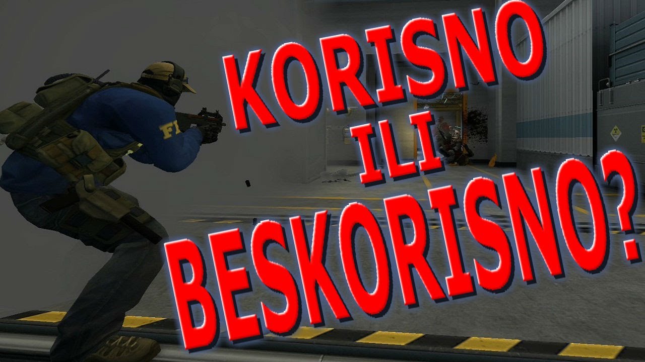 KORISNE I BESKORISNE CS:GO PUSKE