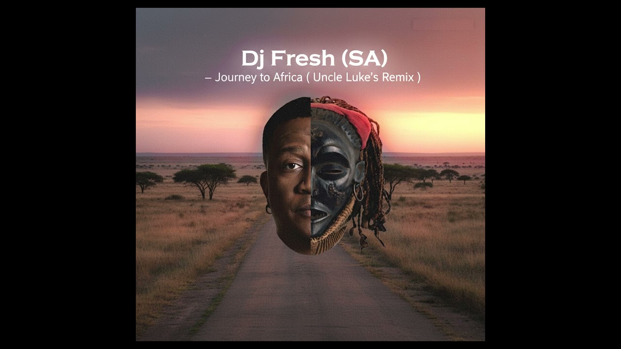 DJ Fresh  - Journey To  Africa ( Uncle Luke`s Remix )