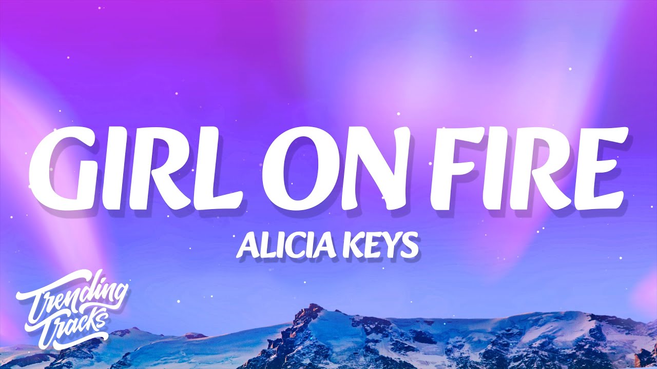 Alicia Keys - Girl on Fire (Lyrics)