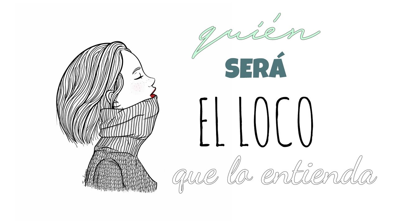 Quién será el loco que lo entienda...