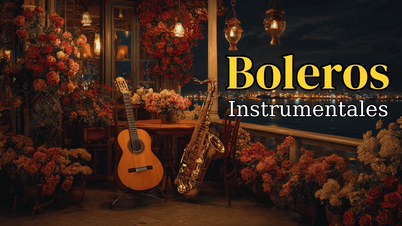 Boleros Románticos Instrumentales – Relajarse y Recordar | Romantic Latin Bolero Music | Vol. 133