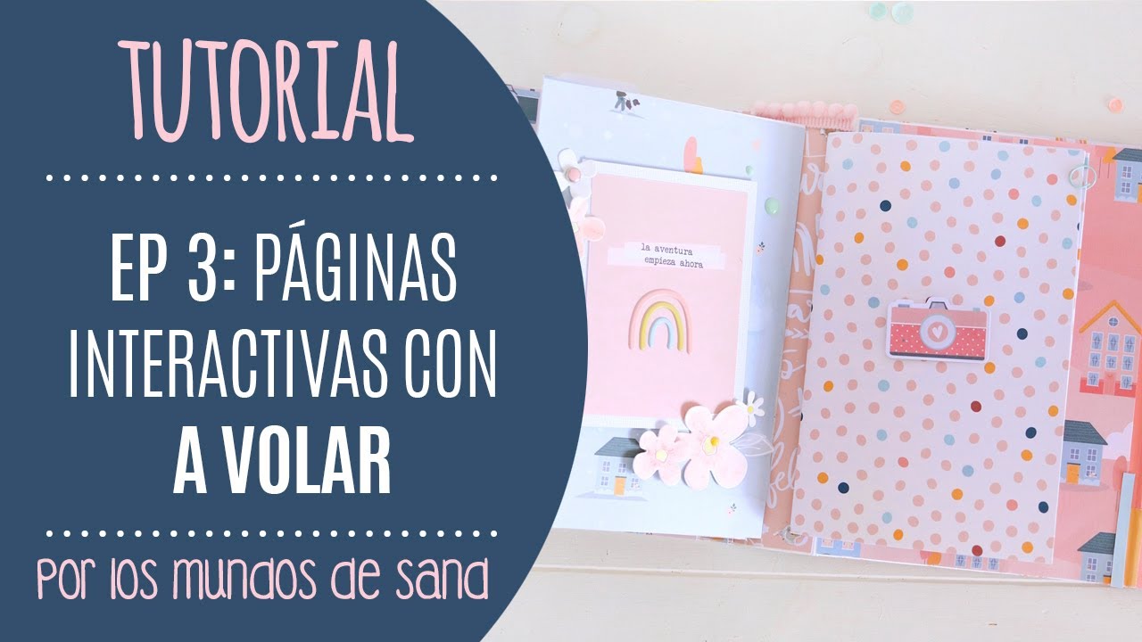 Tutorial Álbum A volar - Episodio 3: Páginas interactivas - por Los mundos de Sand
