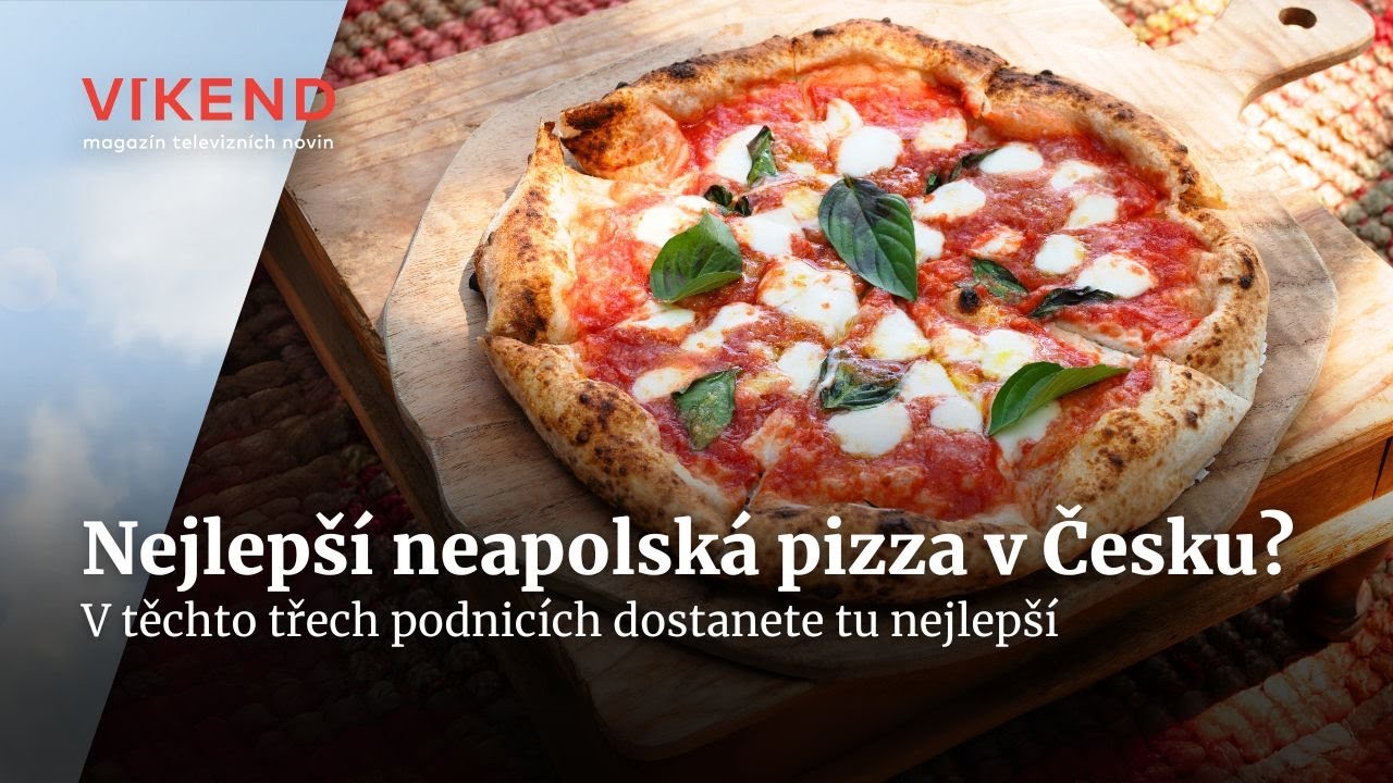 Nejlepší neapolská pizza v Česku. Kam na ní zajít? | Víkend