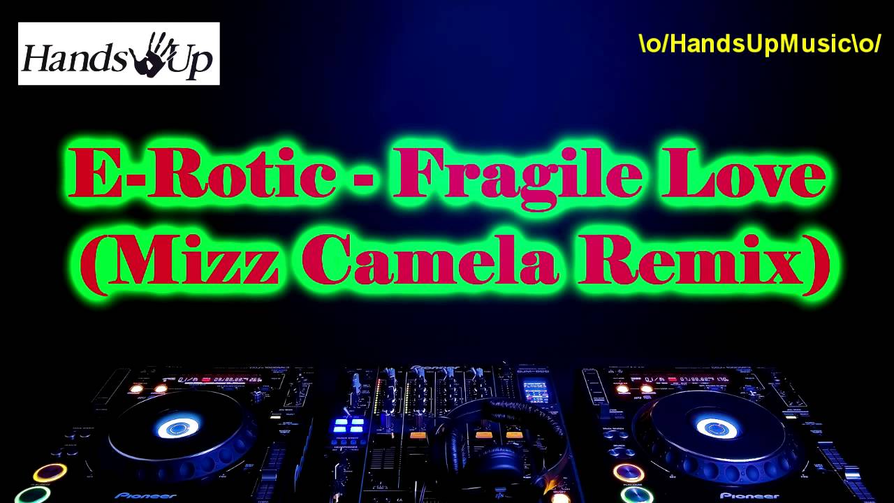 E-Rotic - Fragile Love (Mizz Camela Remix)