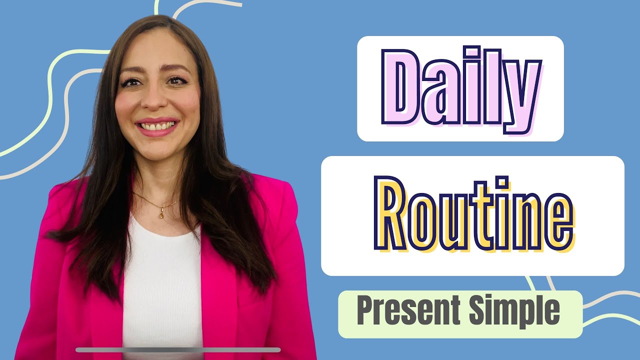 DAILY ROUTINE & SIMPLE PRESENT