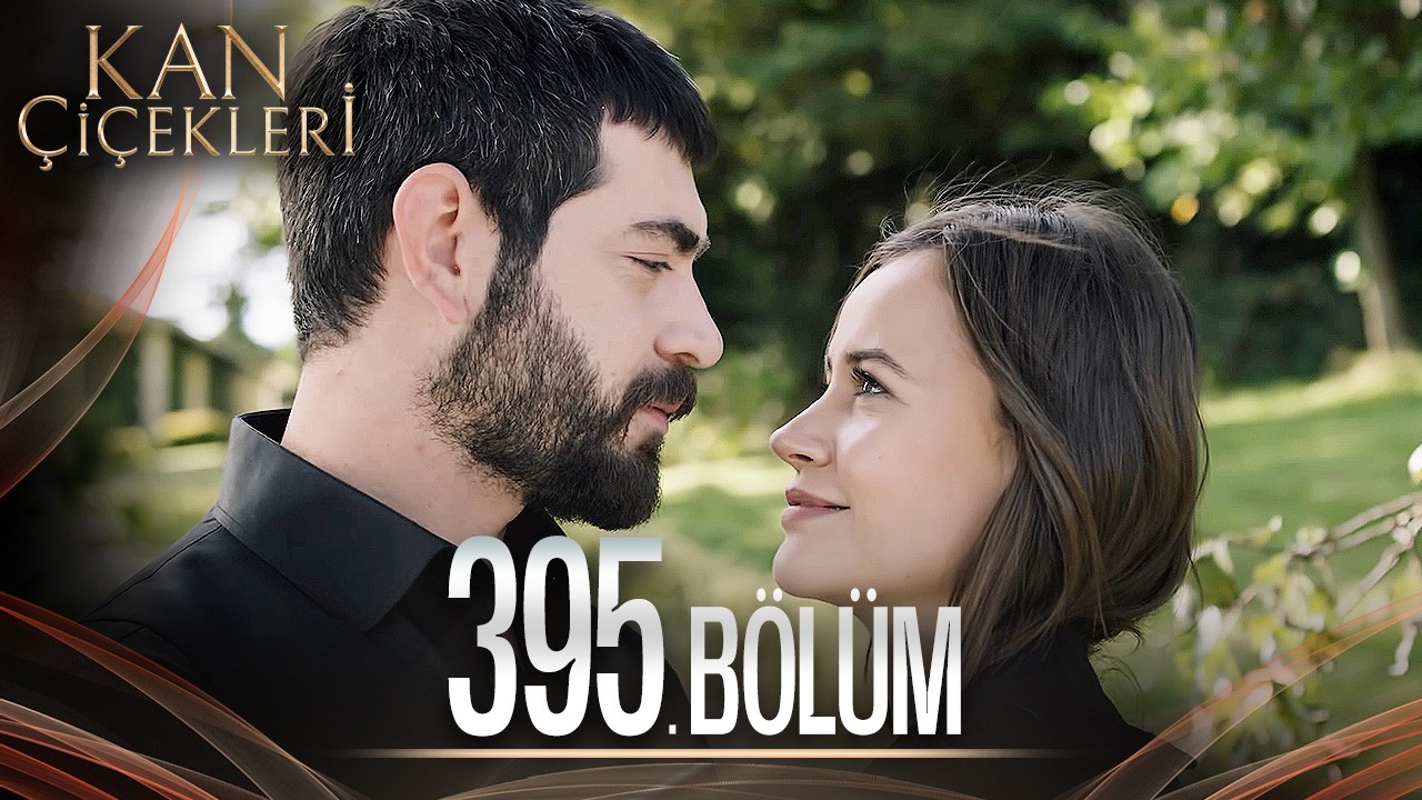 Kan Çiçekleri 395. Bölüm