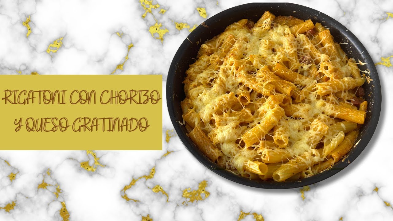 RIGATONI CON CHORIZO Y QUESO GRATINADO