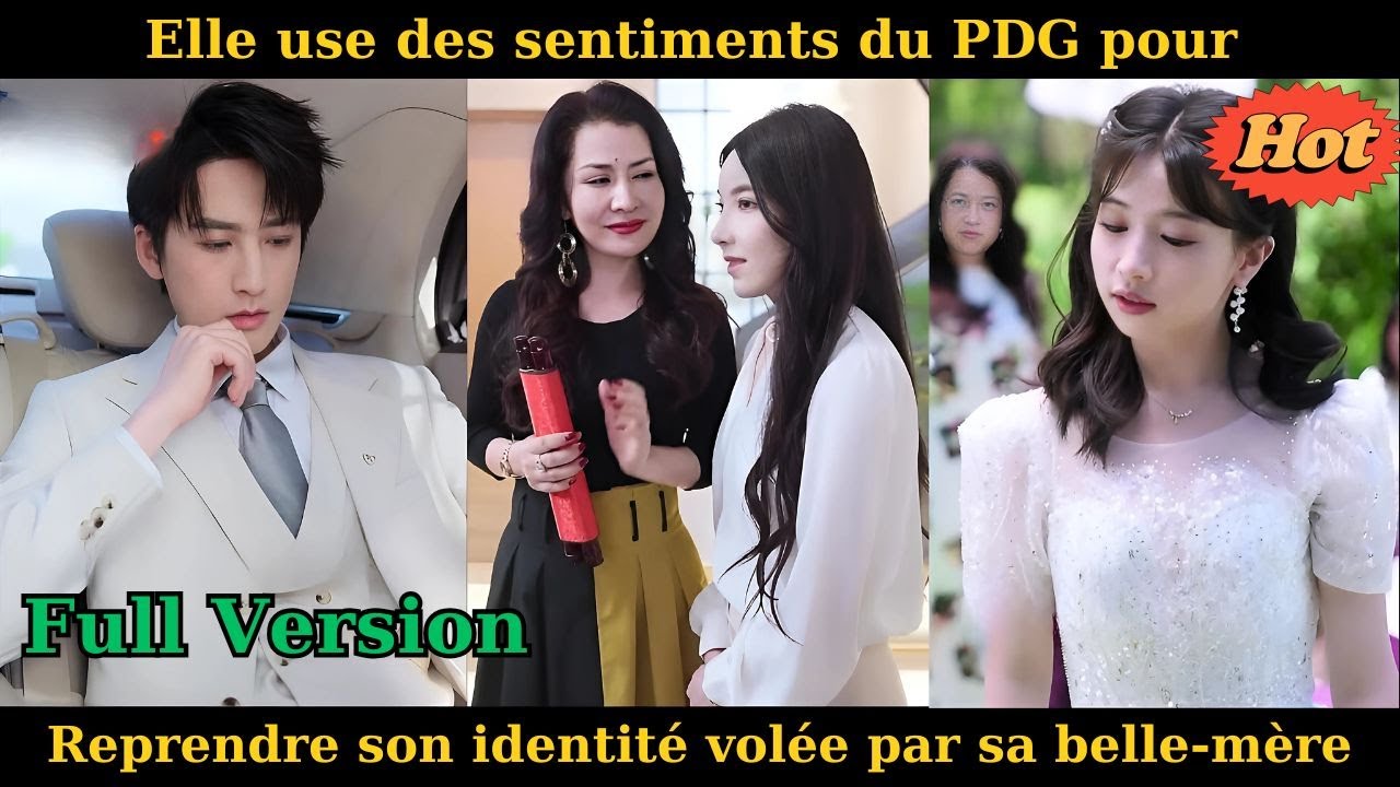 Elle use des sentiments du PDG pour reprendre son identité volée par sa belle-mère #drama