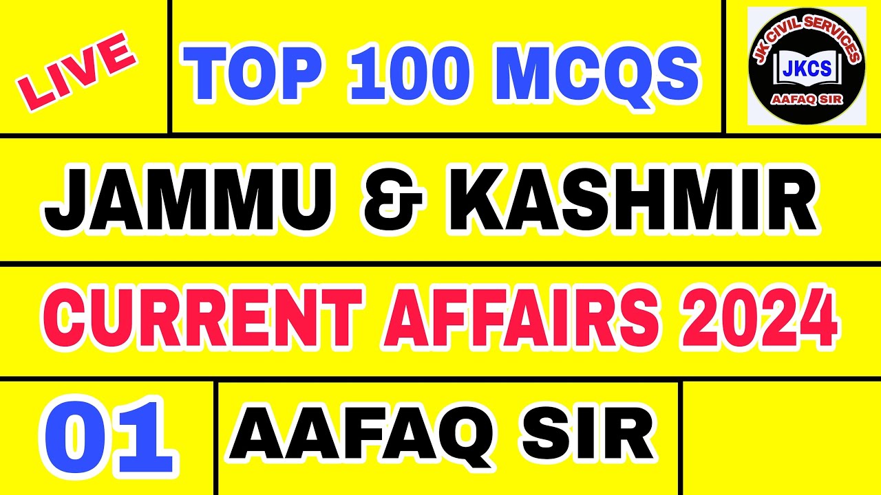 J&K CURRENT AFFAIRS 2024 - TOP 100 MCQS - LIVE - AAFAQ SIR - JUNIOR ASSIT. JKPSI NT JK POLICE JKAS