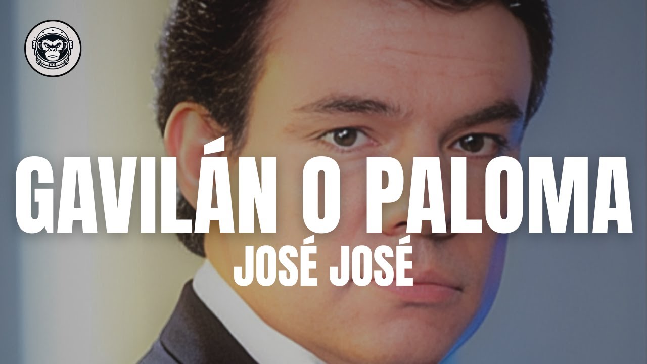 José José - Gavilán o Paloma (Letra/Lyrics)