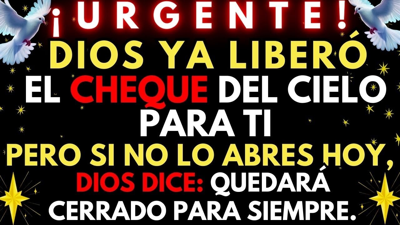 🛑 ¡URGENTE! DIOS REVELA EL CHEQUE DEL CIELO QUE YA FUE LIBERADO... ÁBRELO HOY