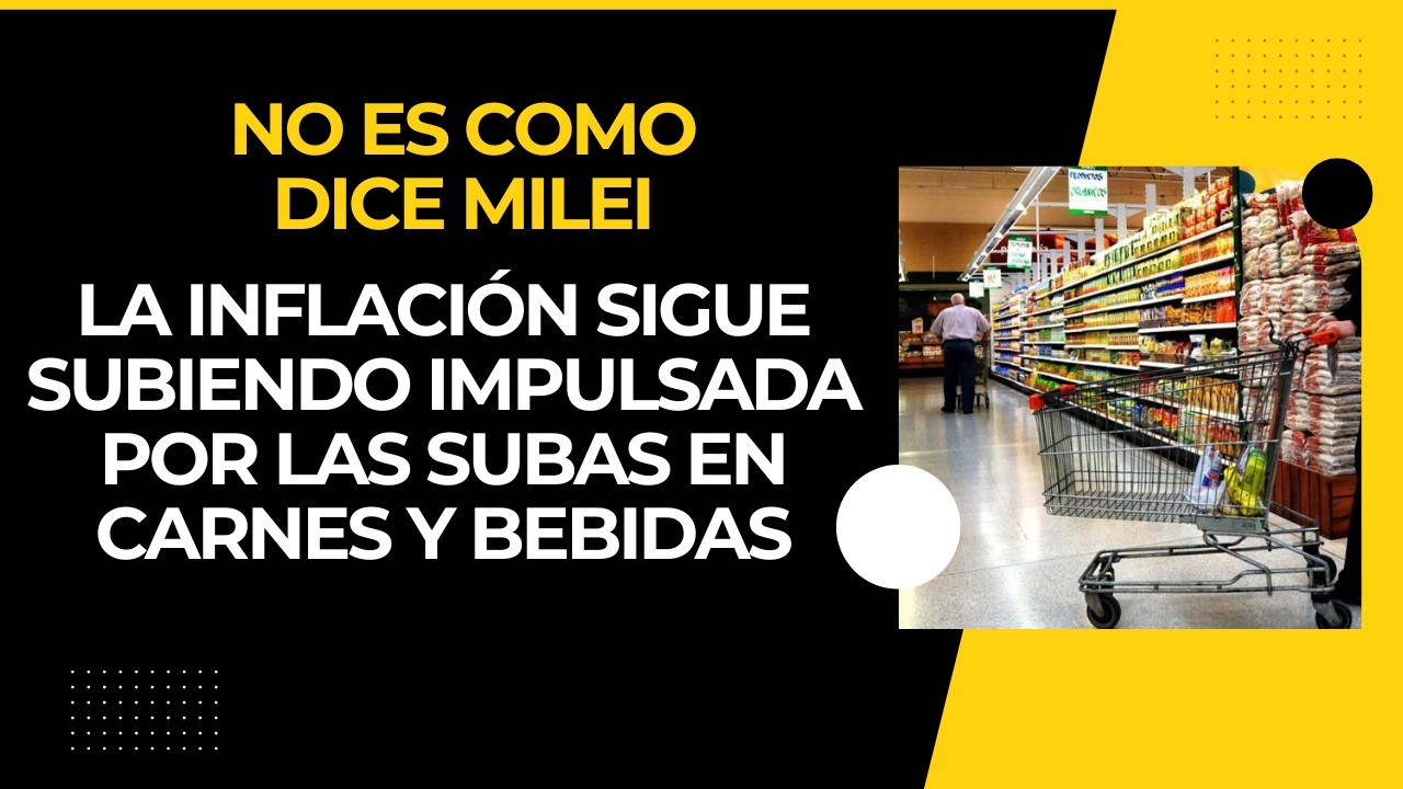 El dato de inflación contradice a Milei: en febrero fue del 3,1%