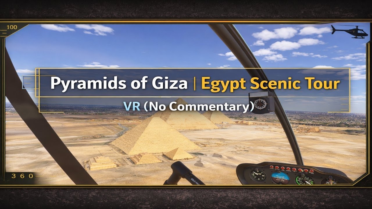MSFS 2024 | Helicopter Flight Over the Pyramids of Giza | Egypt Scenic Tour | VR (No Commentary)