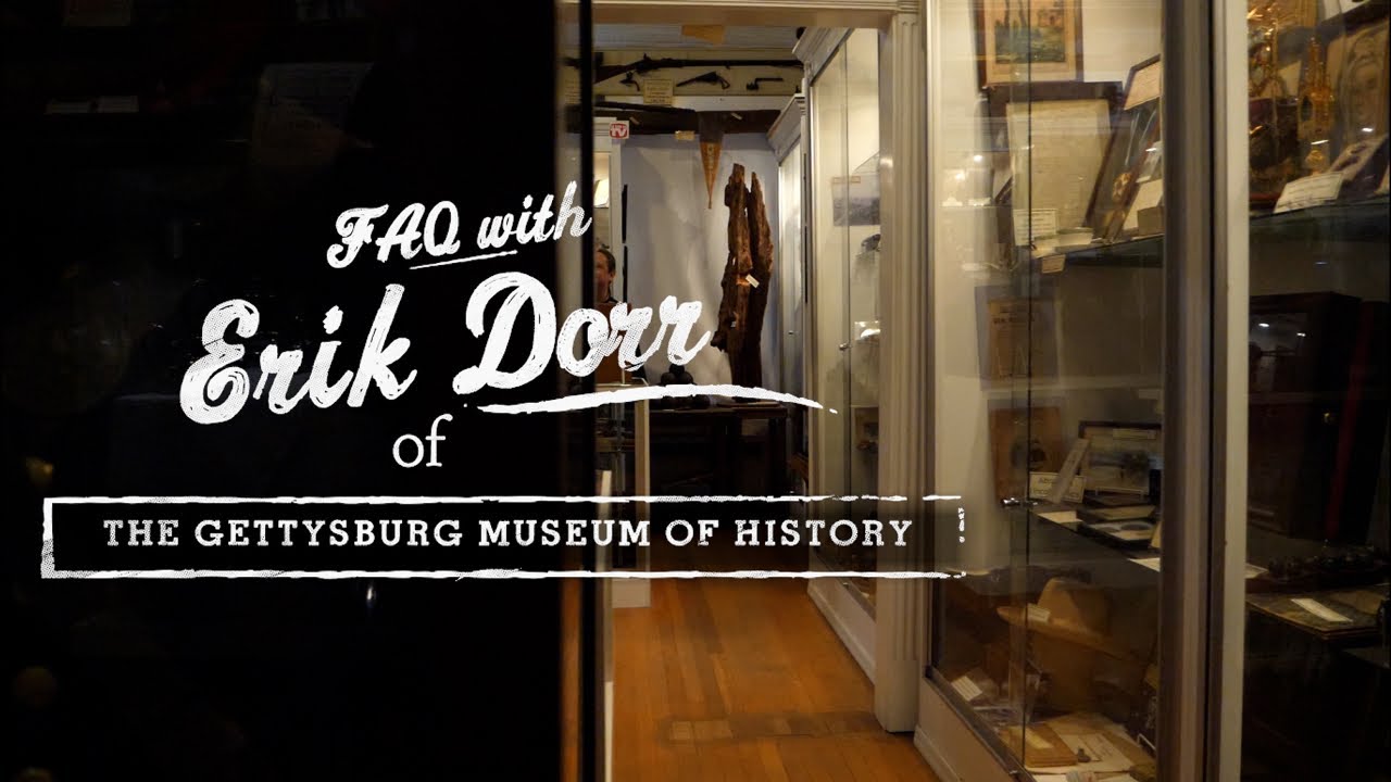 FAQ with Erik Dorr of The Gettysburg Museum of History