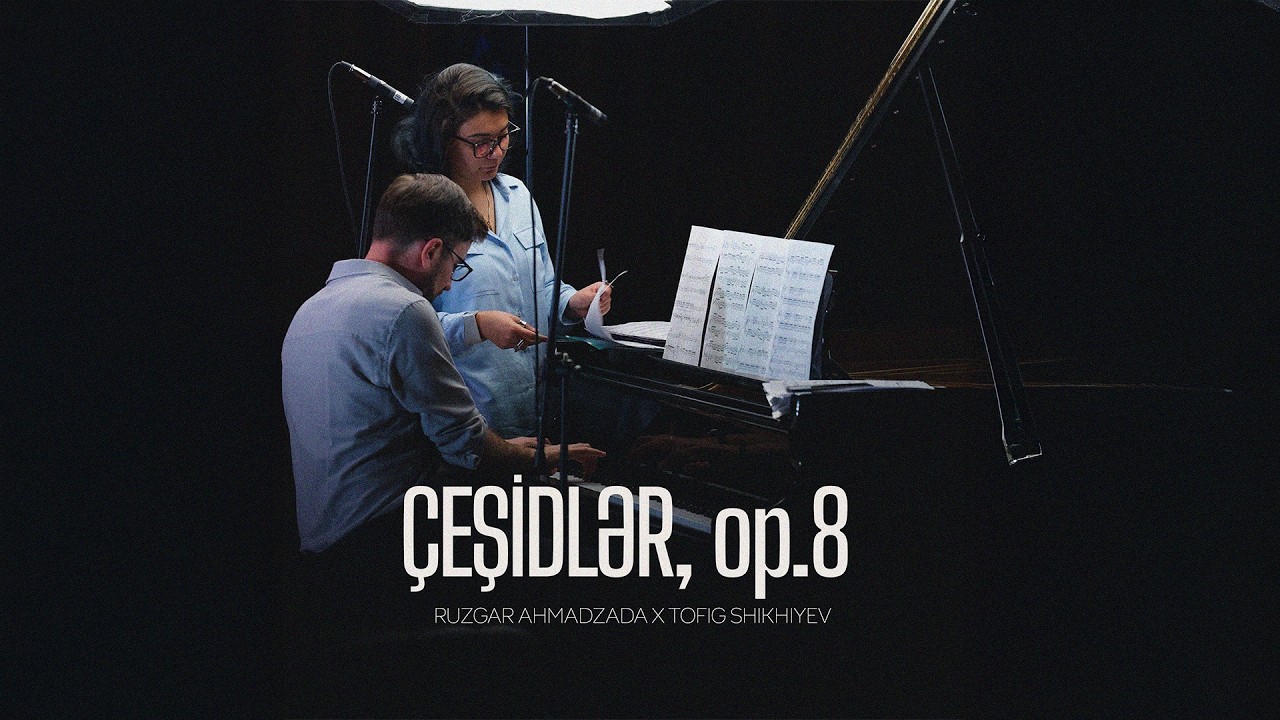 Ruzgar Ahmadzada x Tofig Shikhiyev – Çeşidlər, op.8