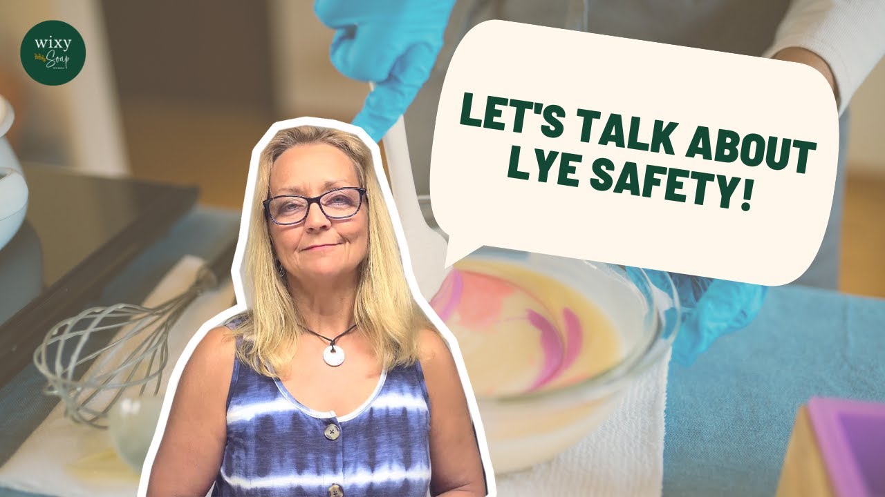 Let's Talk About Lye Safety | Wixy Soap