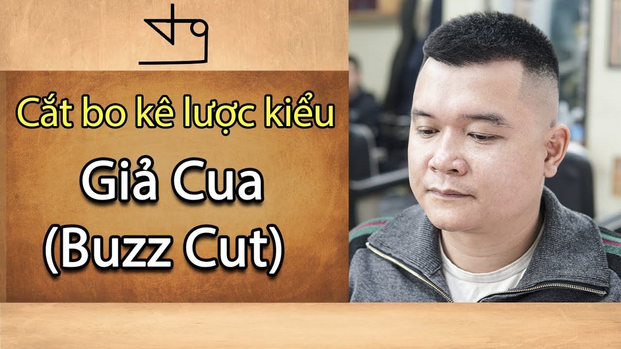 Hướng Dẫn Chi Tiết / Kiểu Tóc Giả Cua (Buzz Cut)  / Sử Dụng Kỹ Thuật Kê-Bo Lược-Tường Barber .