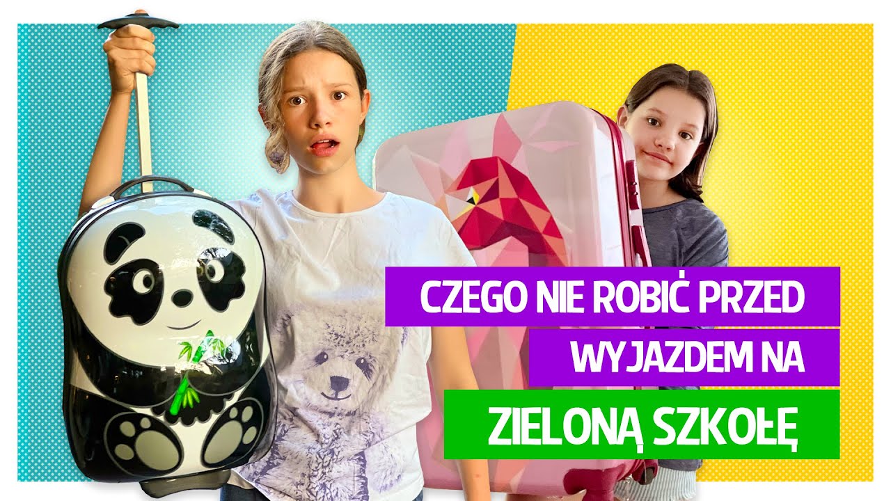 Czego nie robić przed wyjazdem na ZIELONĄ SZKOŁĘ