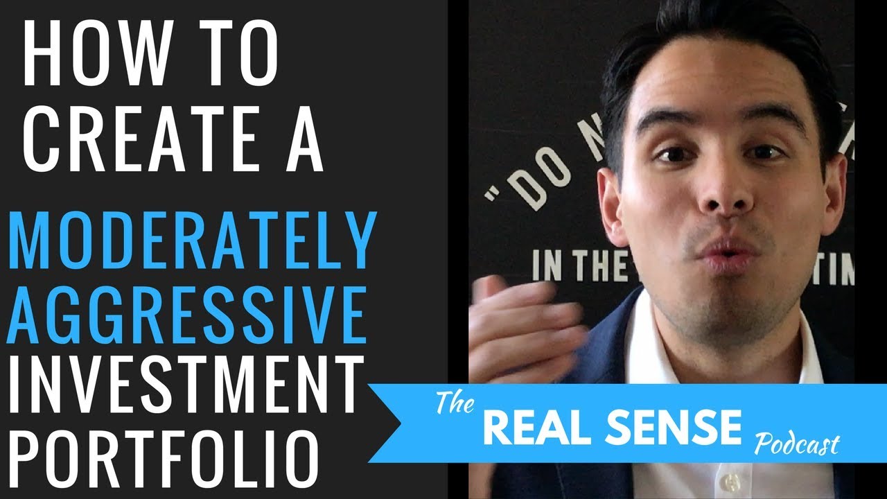 HOW TO CREATE A MODERATELY AGGRESSIVE INVESTMENT PORTFOLIO