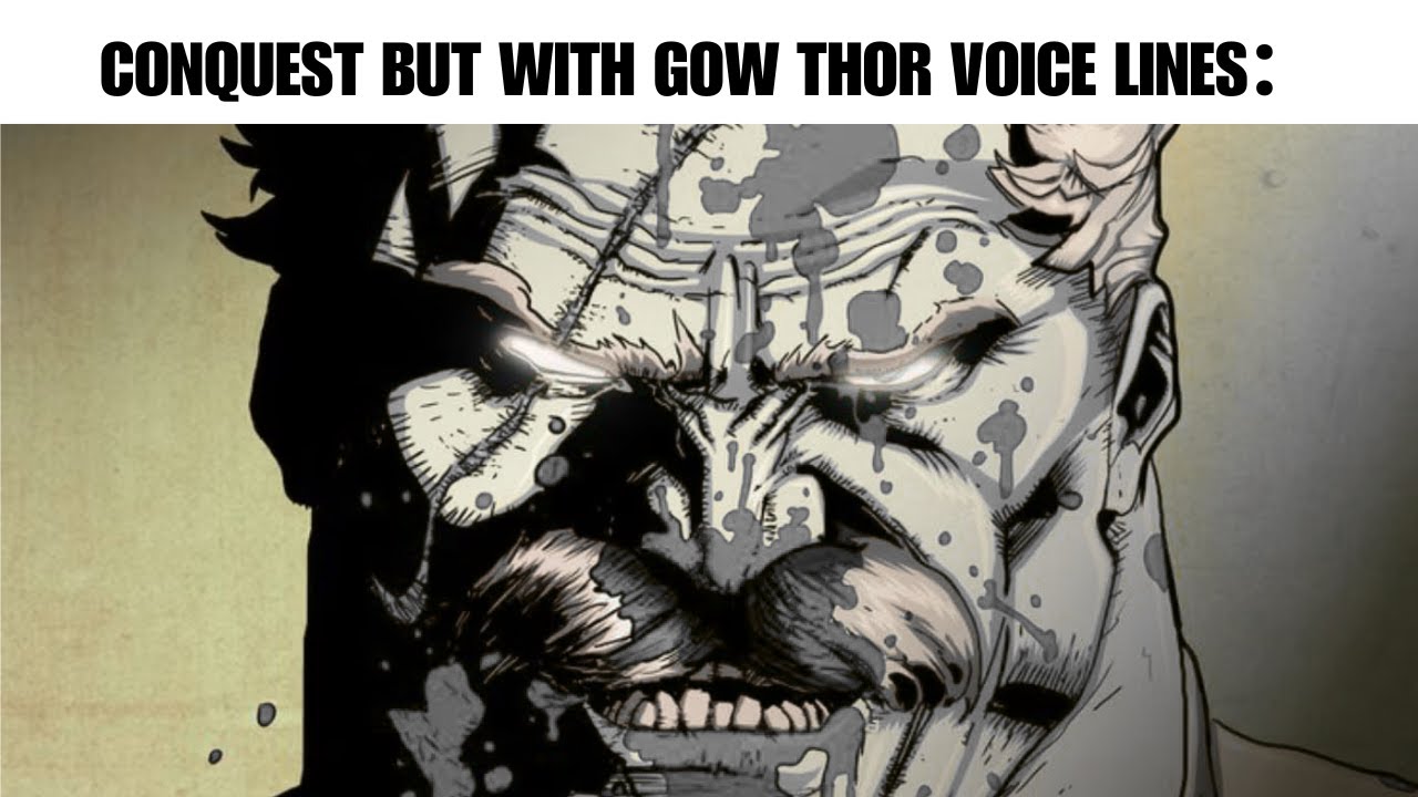 SO i REPLACED CONQUEST voice with GOW THOR VOICE LINES...