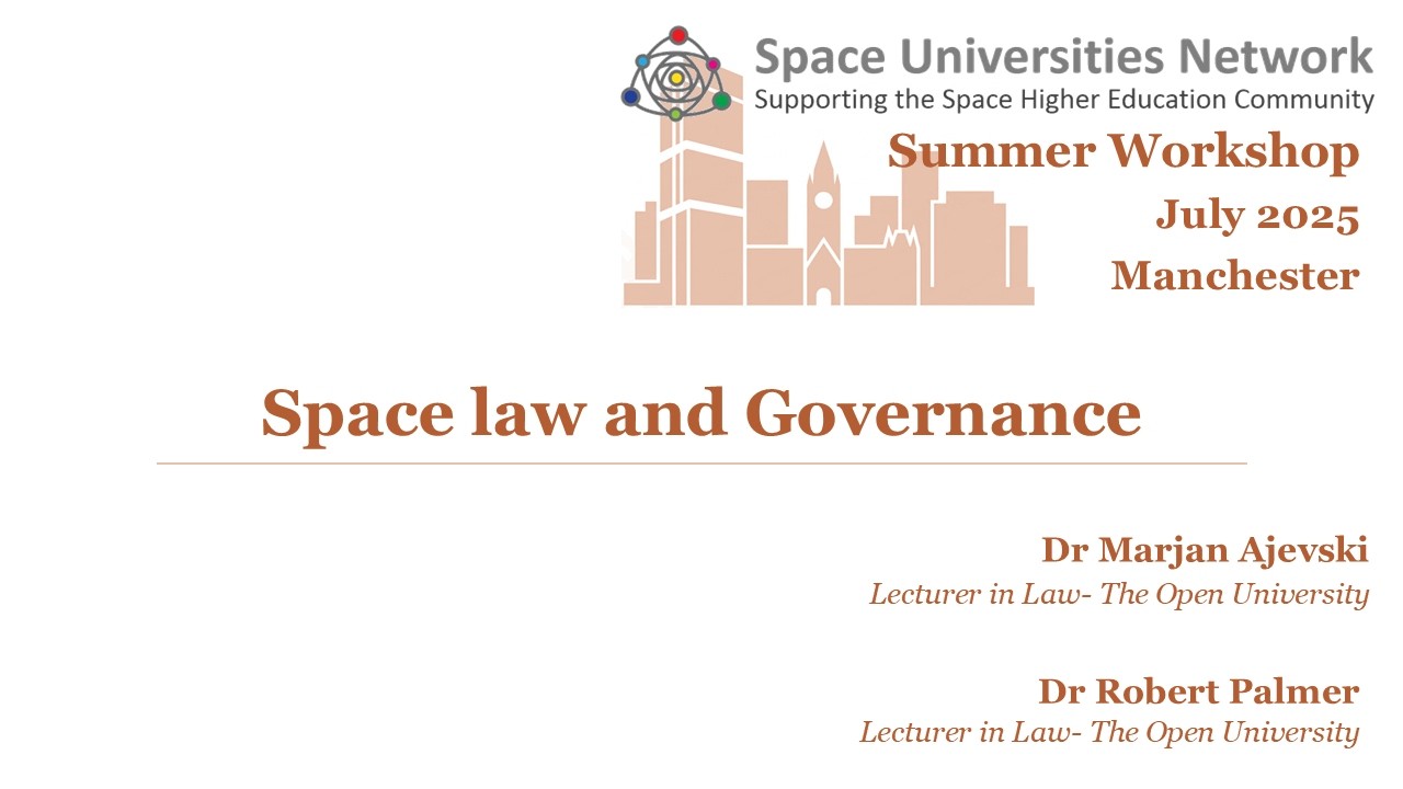 SUN Summer Workshop 2025 - Space Law and Governance | Dr Marjan Ajevski & Dr Robert Palmer