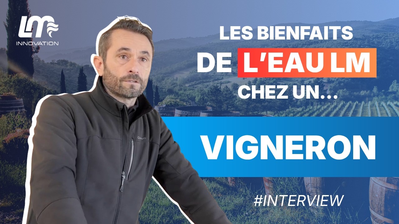 Viticulture - Bienfaits de l'eau structurée LM INNOVATION - Témoignage Domaine Capdevielle
