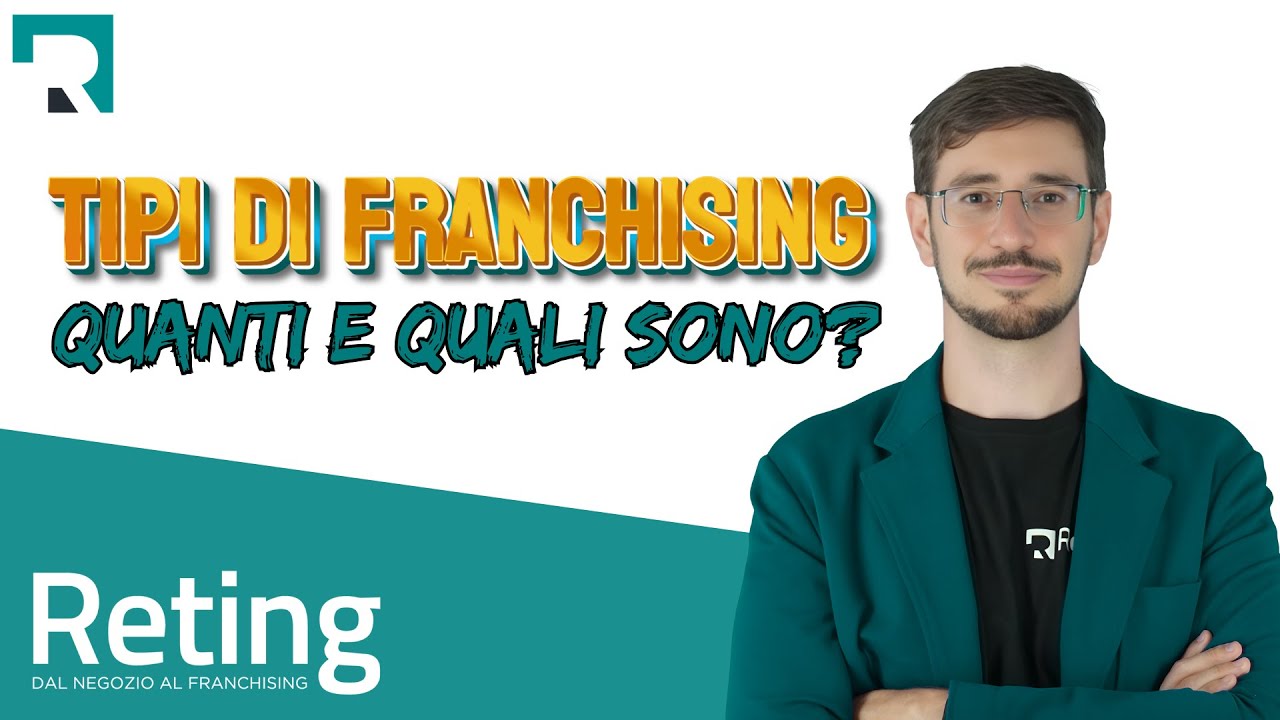 Tipi di Franchising: Quanti e Quali sono?