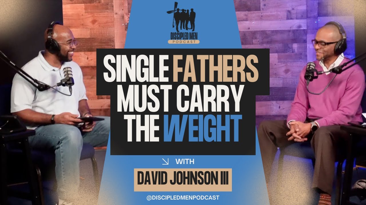 Episode 16 | Single Fathers Leading the Home God’s Way | Faith & Responsibility