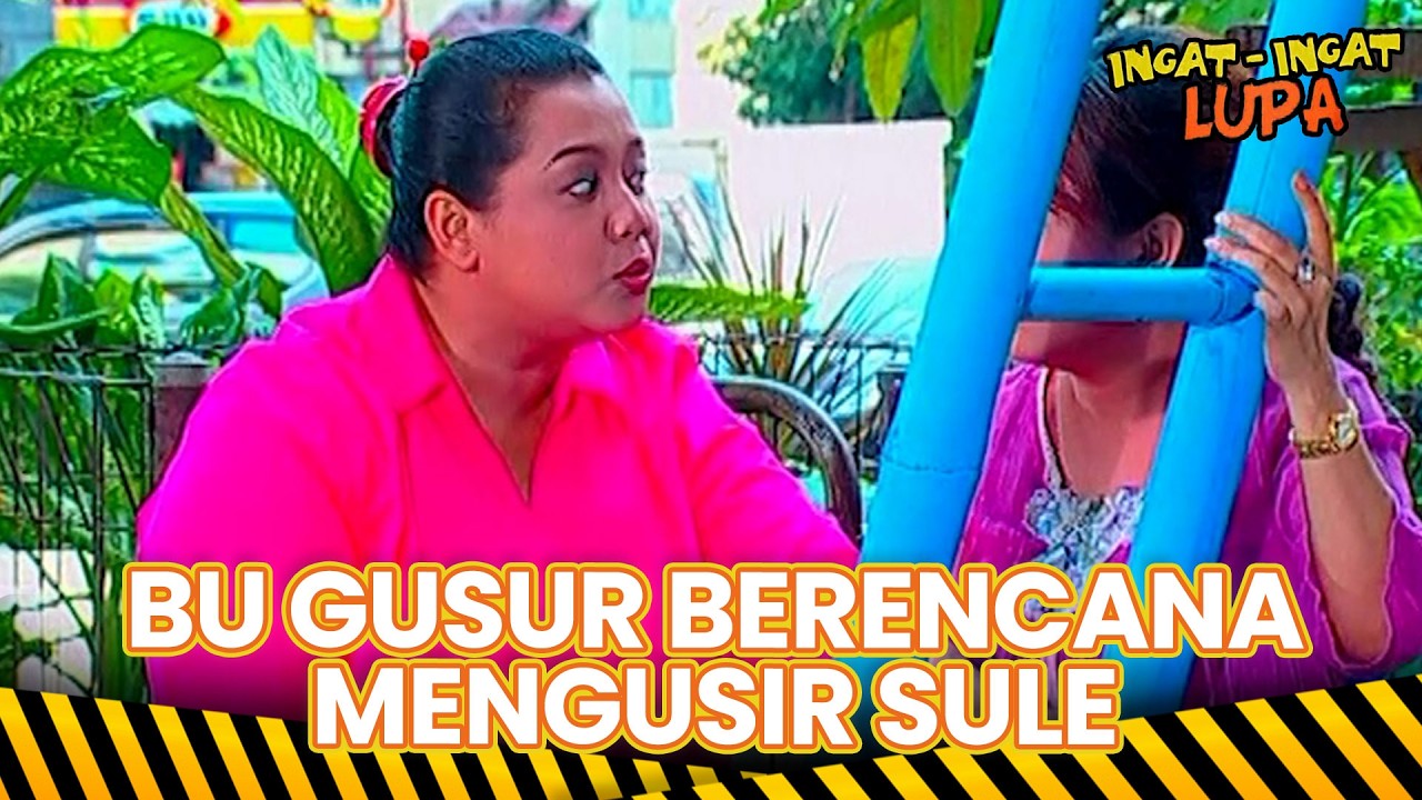 Bu Gusur berencana mengusir Sule | INGAT INGAT LUPA | EPS 5 (4/4)