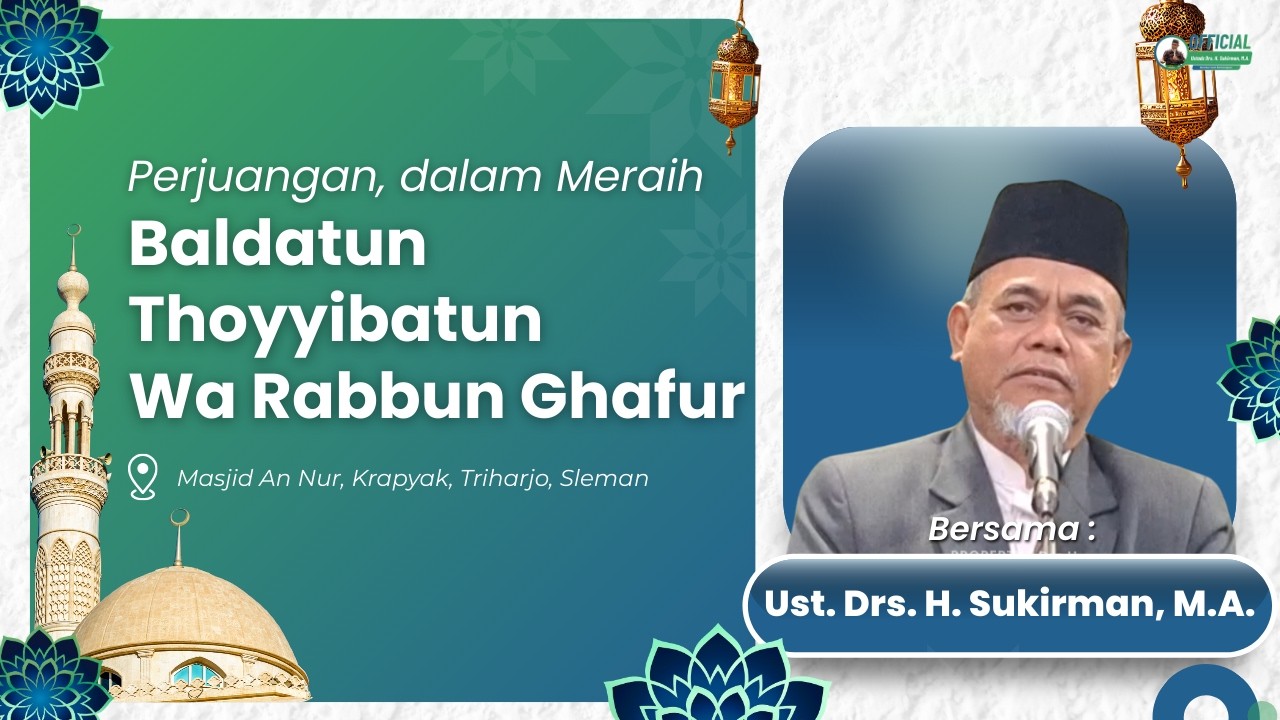 Perjuangan Dalam Meraih Baldatun Thayyibatun Wa Rabbun Ghafur | Drs. H. Sukirman, M.A.