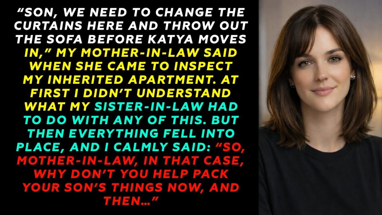 I need to change the curtains and throw out the sofa before Katya...