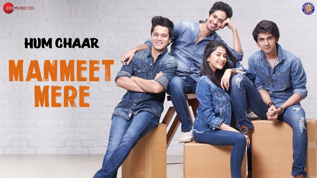 Manmeet Mere | Hum Chaar | Mohit Chauhan | Prit Kamani, Simran Sharma, Anshuman Malhotra & Tushar P