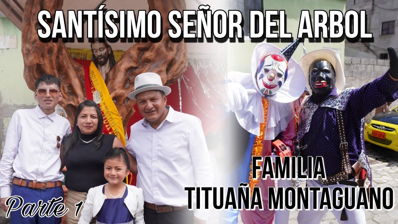 Santísimo Señor del Árbol 2025 Familia Tituaña Montaguano (parte 1) | ECUATORIANO VLOGS