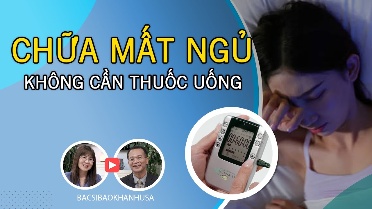 Bac Si Bao Khanh - Chữa Mất Ngủ Không Cần Thuốc Uống