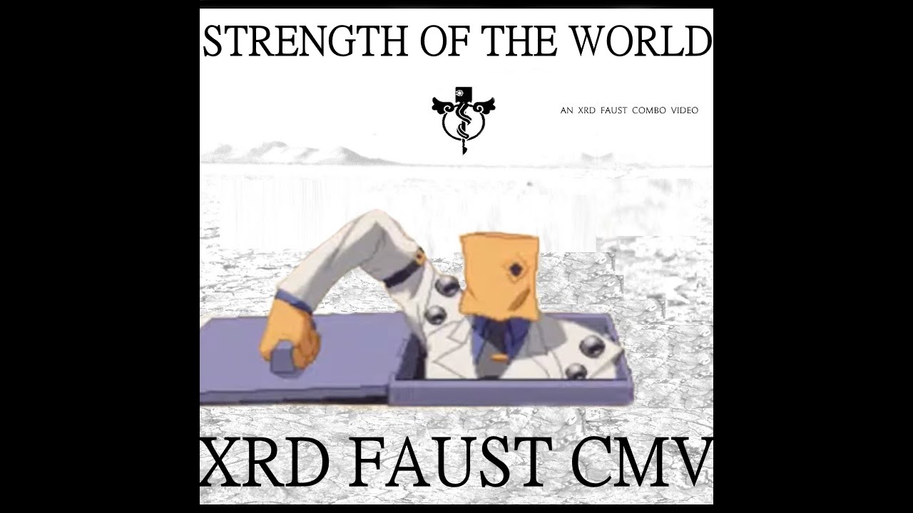 「STRENGTH OF THE WORLD」- AN XRD FAUST COMBO VIDEO/AMV - REV 2.1