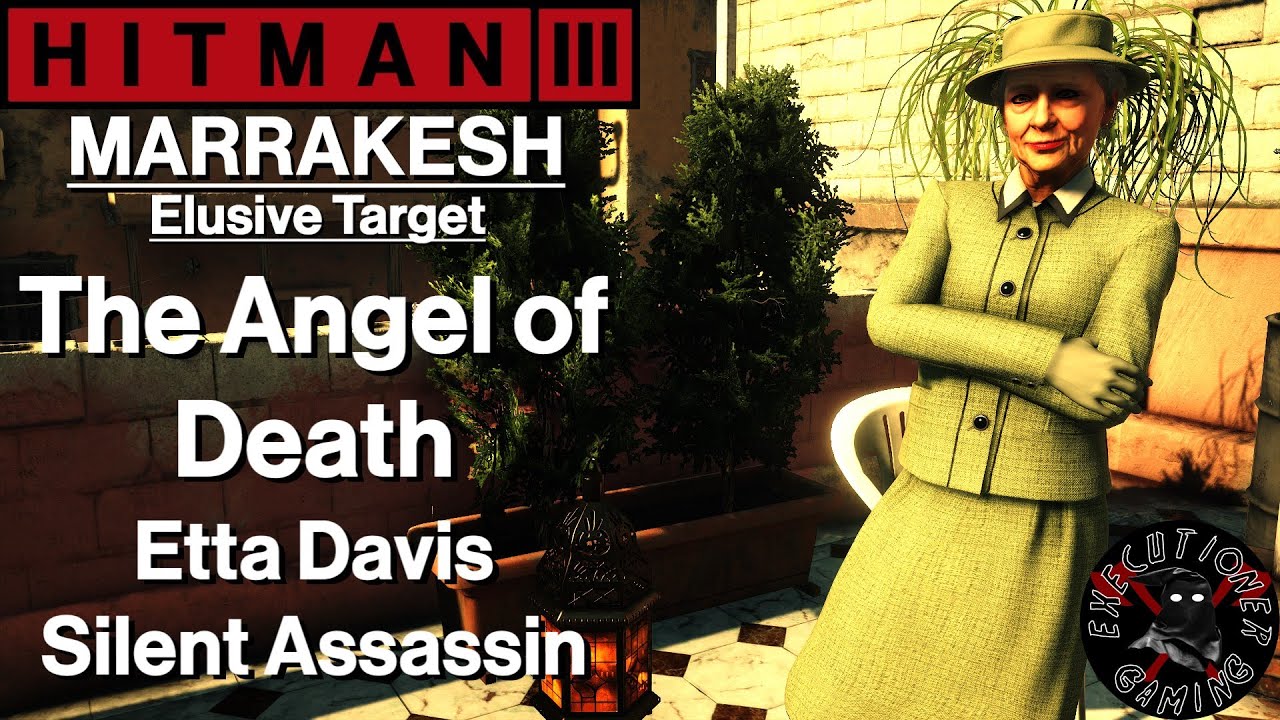 Hitman 3: Marrakesh - Elusive Target - The Angel of Death - Etta Davis - Silent Assassin