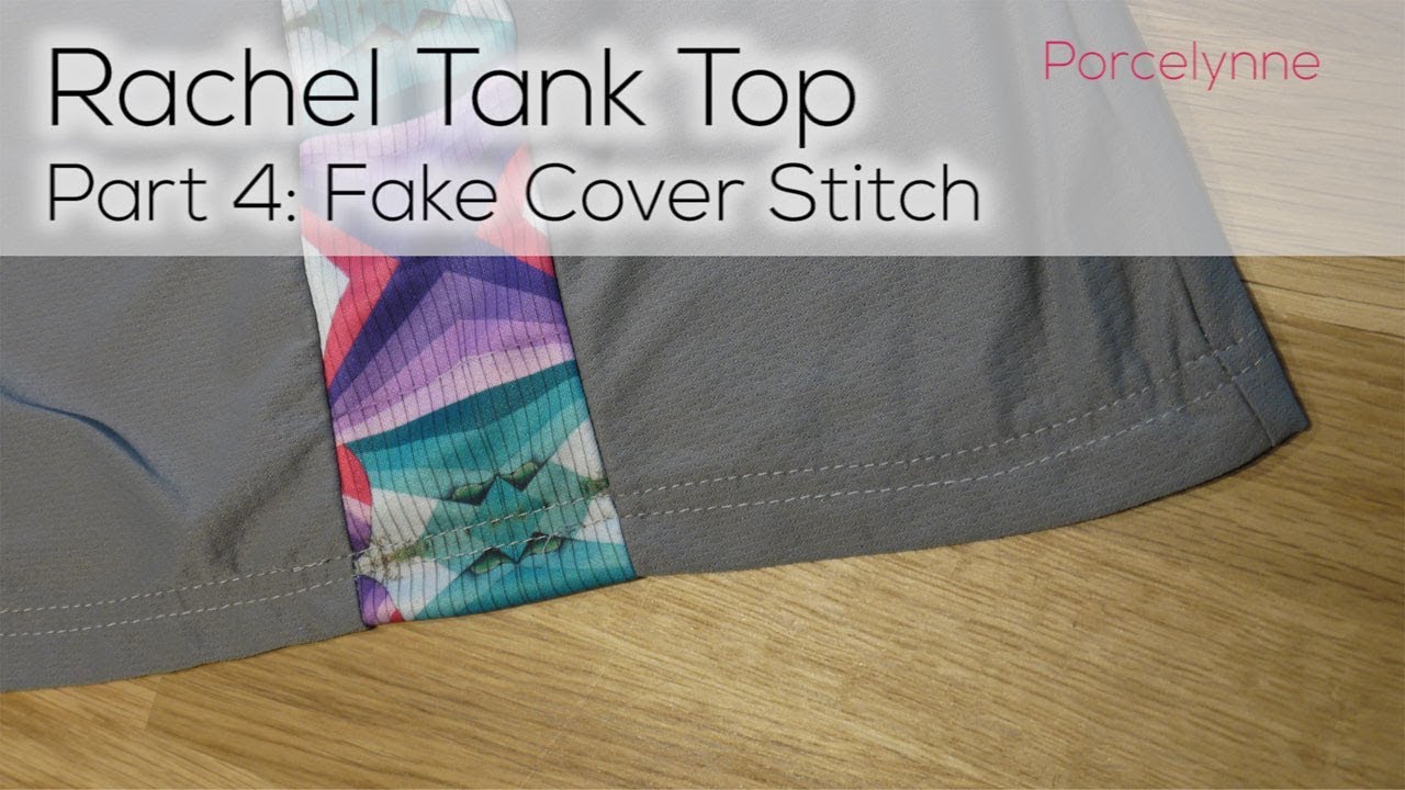 Porcelynne Rachel Tank Top Part 4 - Fake Cover Stitch Hem
