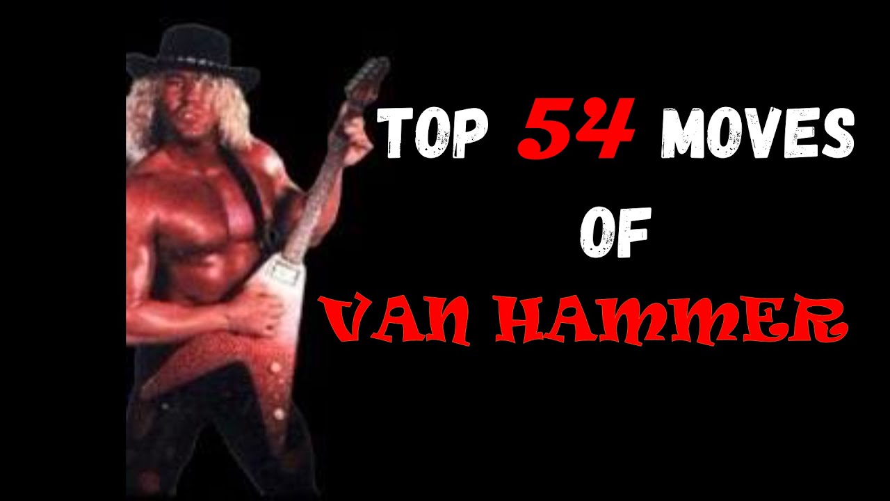 Top 54 moves of Van Hammer