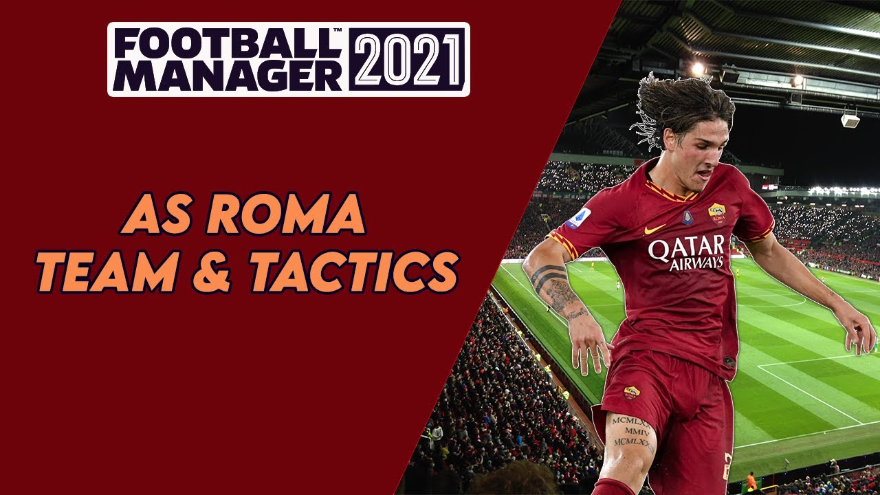 FM 21 Roma Team & Tactics Guide | Football Manager 2021