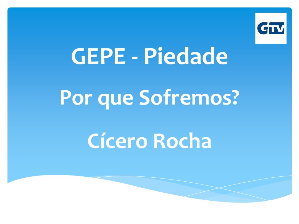 Por que Sofremos? - Cícero Rocha - GEPE