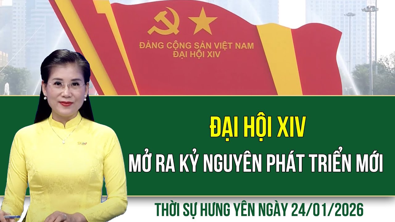 Thời sự Hưng Yên thứ Bảy ngày 24/1/2026