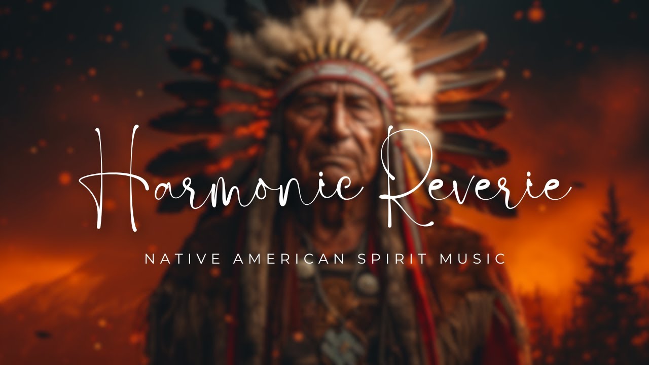 Harmonic Reverie: Native American Chants and Flute for Spiritual Connection