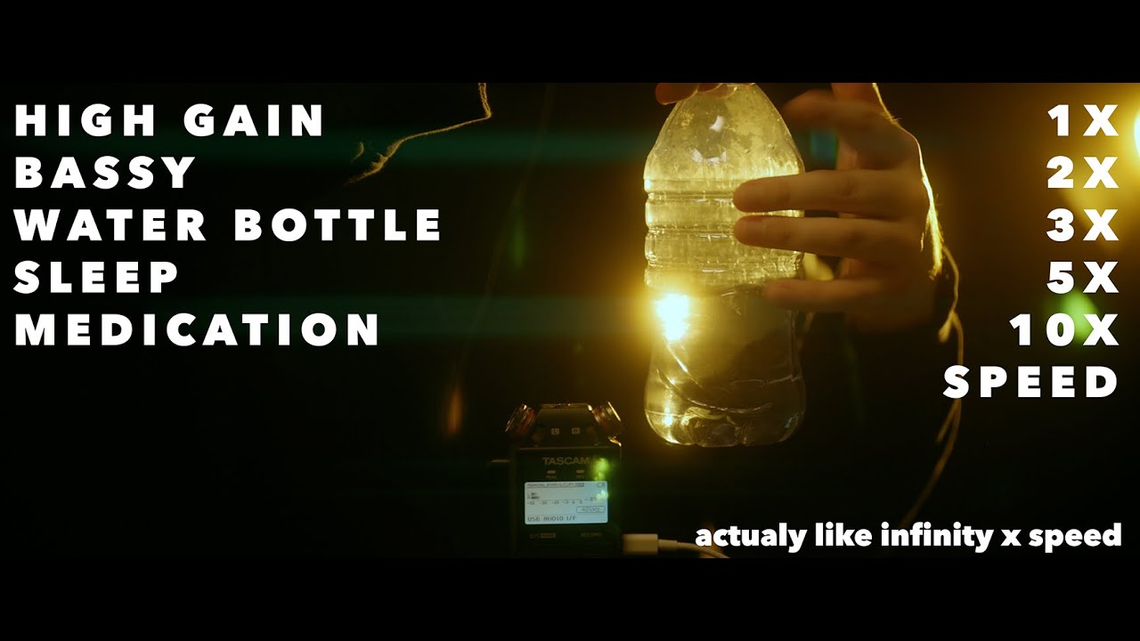 Water Bottle Sounds at 1, 2, 3, 5, 10 X Speed