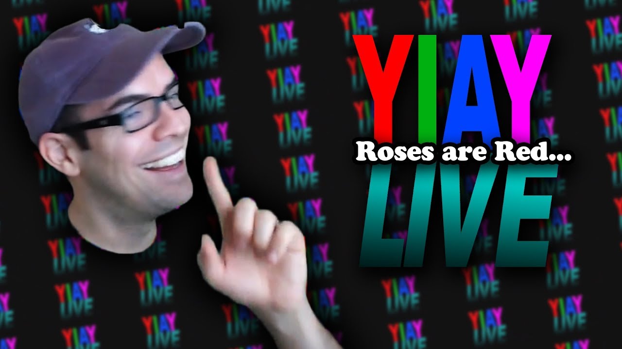 Roses are Red... (YIAY LIVE #2)