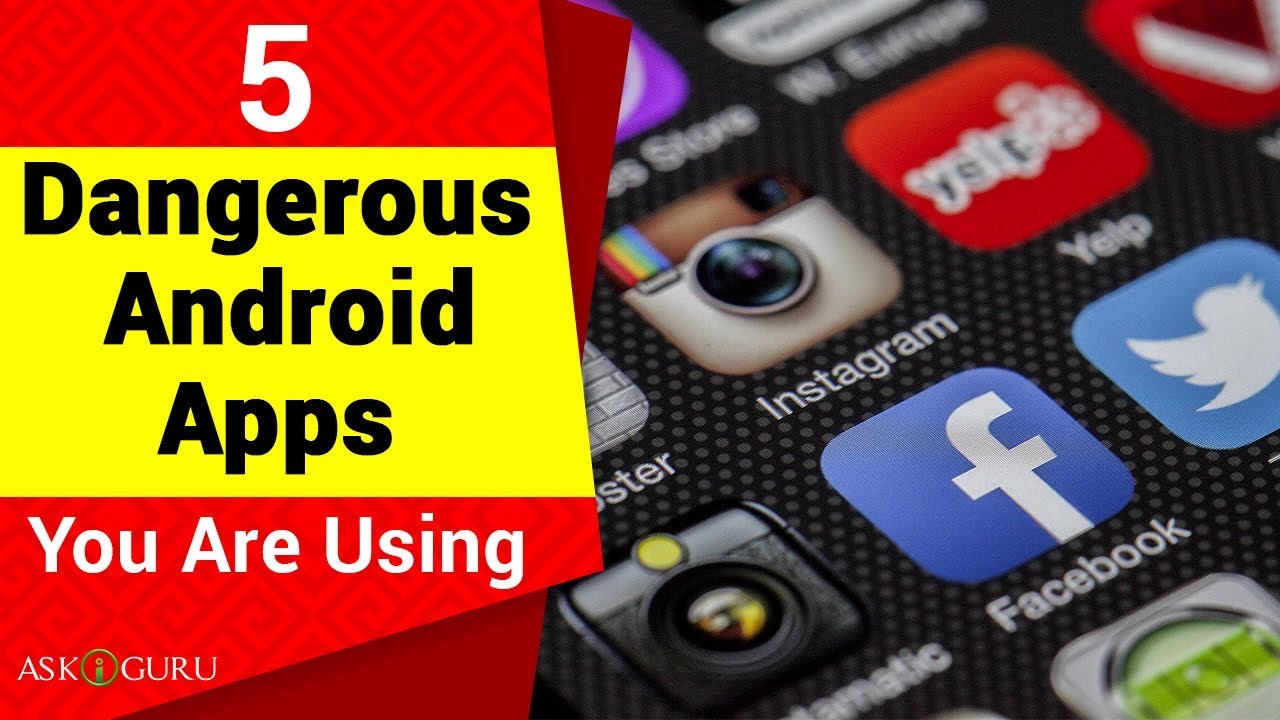 5 DANGEROUS ANDROID APPS YOU NEED TO DELETE IMMEDIATELY | THESE APPS CAN KILL YOUR SMARTPHONE