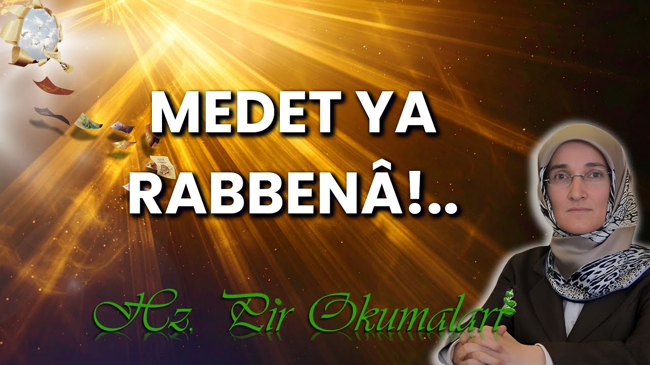 EMİNE EROĞLU İLE HZ. PİR OKUMALARI: MEDET YA RABBENÂ!..