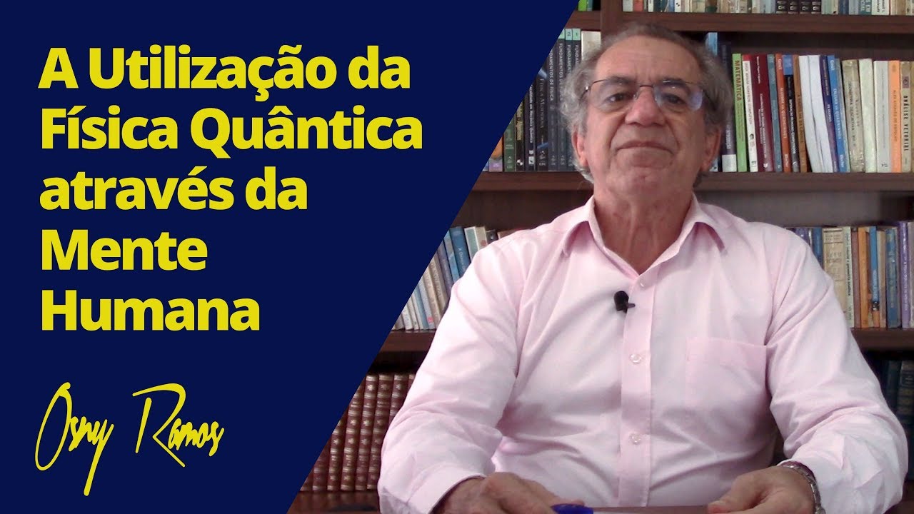 A UTILIZAÇÃO DA FÍSICA QUÂNTICA ATRAVÉS MENTE HUMANA