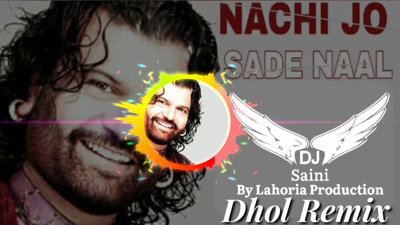 Nachi Jo Sade Naal (Full Audio) Dhol Remix | Hans Raj | Dj Saini By Lahoria Production 90s Old Song