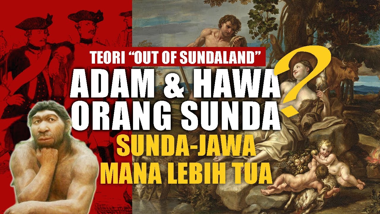 Teori Out of Sundaland: Adam & Hawa Orang Sunda? Jawa Sunda Mana Lebih Tua?