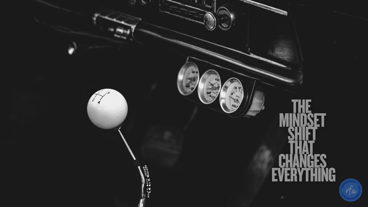 The Mindset Shift That Changes Everything